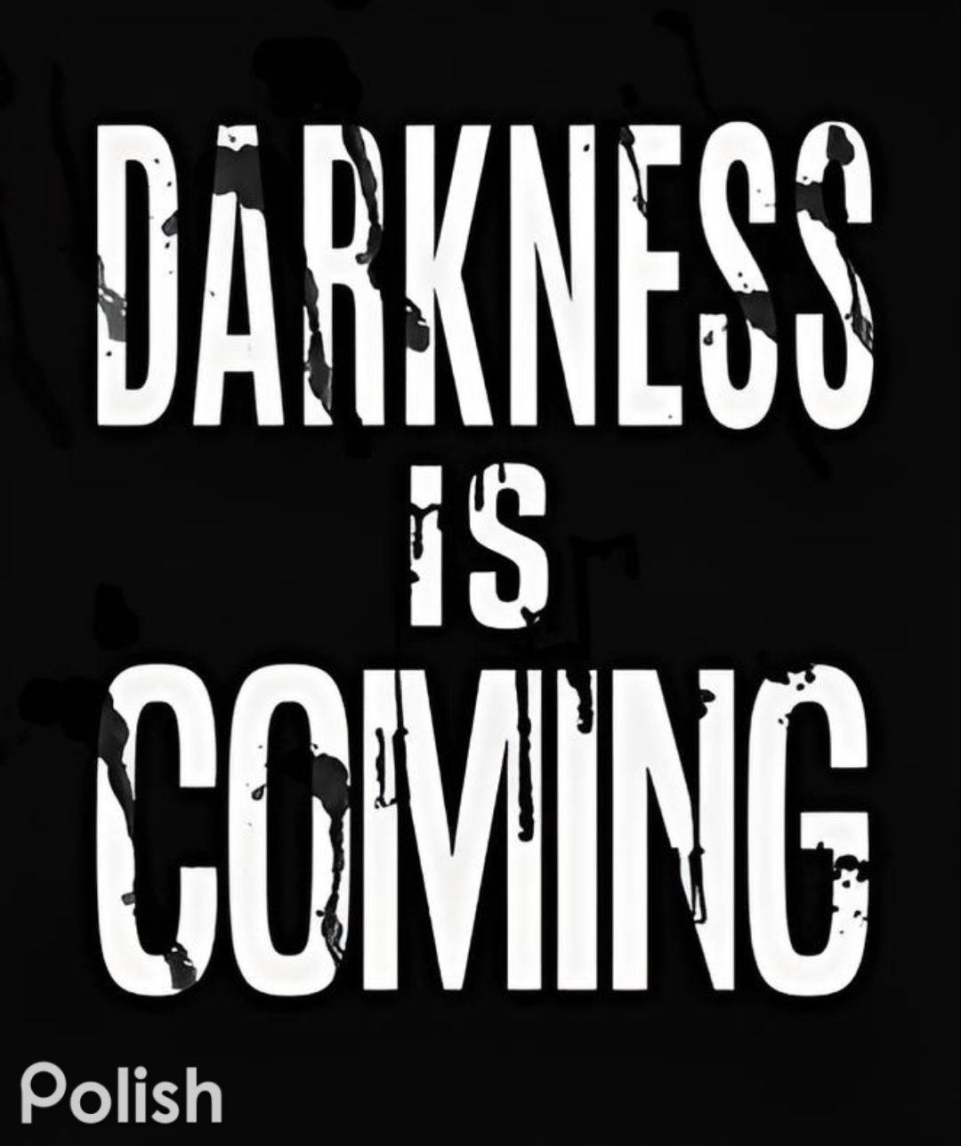 Darkness Is Coming